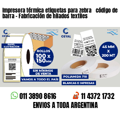 Impresora térmica etiquetas para zebra  código de barra - Fabricación de hilados textiles